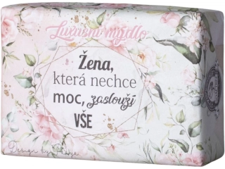 Mýdlo Žena která nechce moc, zaslouží vše, přírodní 200g